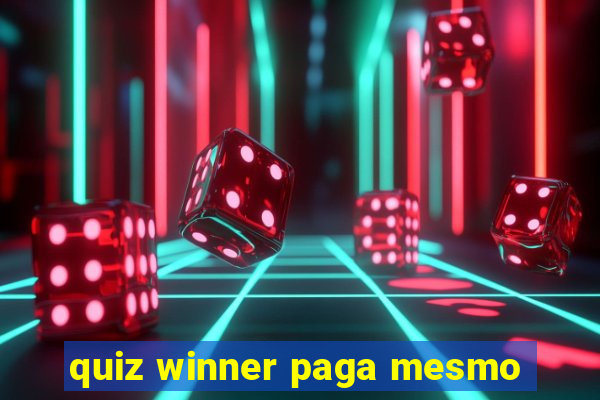 quiz winner paga mesmo